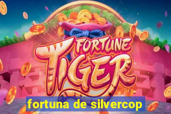 fortuna de silvercop